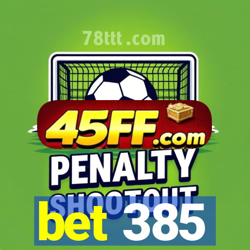 bet 385